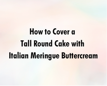 Load image into Gallery viewer, How to Cover a Tall Round Cake with Italian Meringue Buttercream
